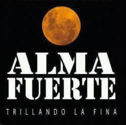 Almafuerte : Trillando la Fina Almafuerte : Trillando la Fina